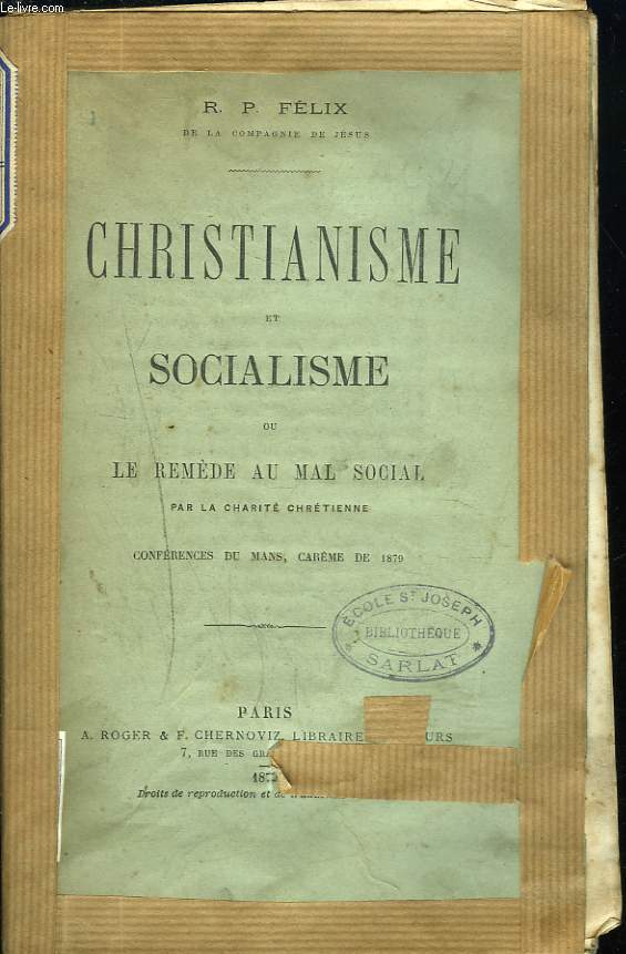 CHRISTIANISME ET SOCIALISME OU LE REMDE AU MAL SOCIAL PAR LA CHARIT CHRTIENNE. CONFRENCES DU MANS, CARME DE 1879.