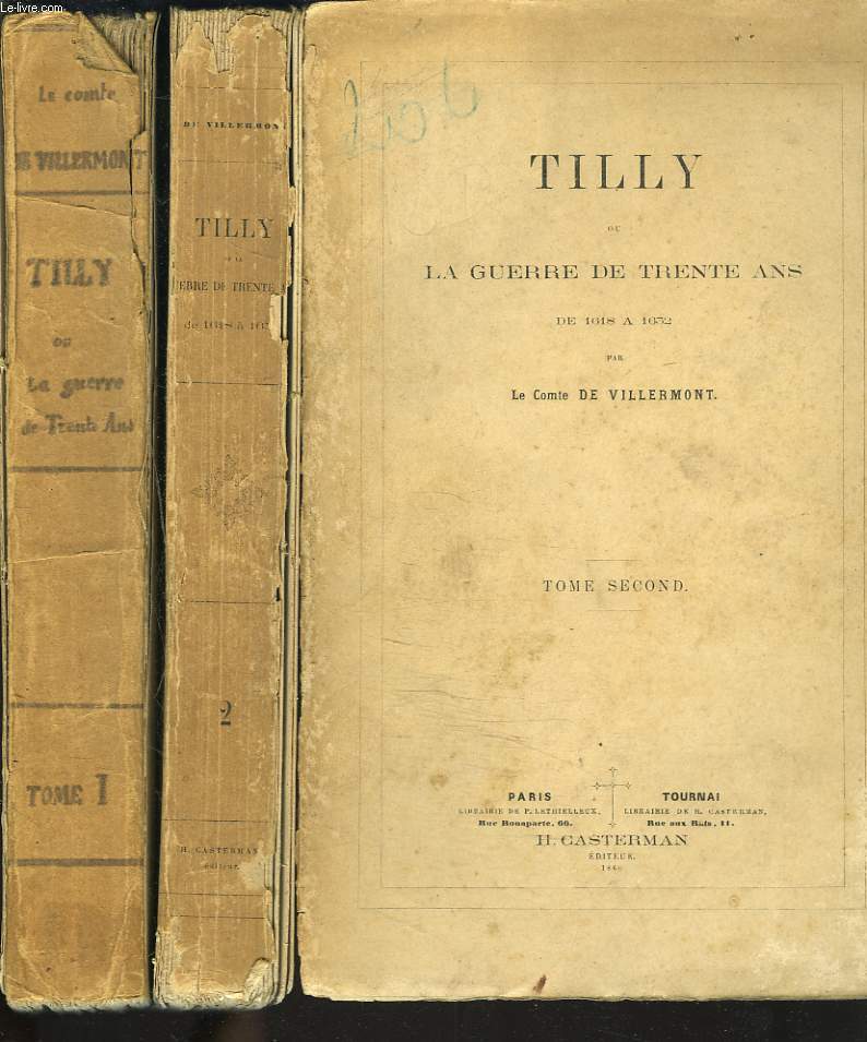 TILLY ou LA GUERRE DE TRENTE ANS DE 1618  1632.TOMES I ET II.