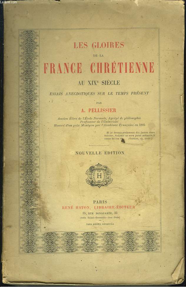 LES GLOIRES DE LA FRANCE CHRETIENNE AU XIXe SIECLE. ESSAIS ANECDOTIQUES SUR LE TEMPS PRESENT.