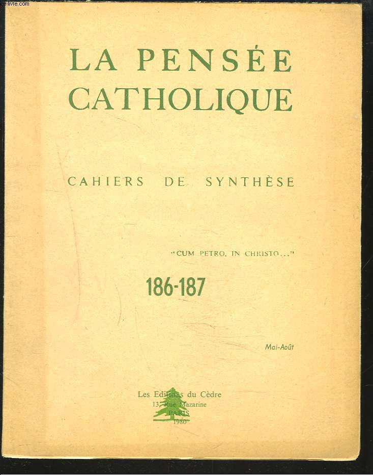 LA PENSEE CATHOLIQUE. CAHIERS DE SYNTHESE N186-187, MAI-AOT 1980. L.J. LEFEVRE: LE MYSTERE ET LE CULTE DE LA SAINTE-EUCHARISTIE/ Pr JEAN BORELLA: LE SENS DU SURNATUREL/ R.P. VAN DER PLOEG: E. SCHILLEBEECKX ET LE SACERDOCE CATHOLIQUE / ...