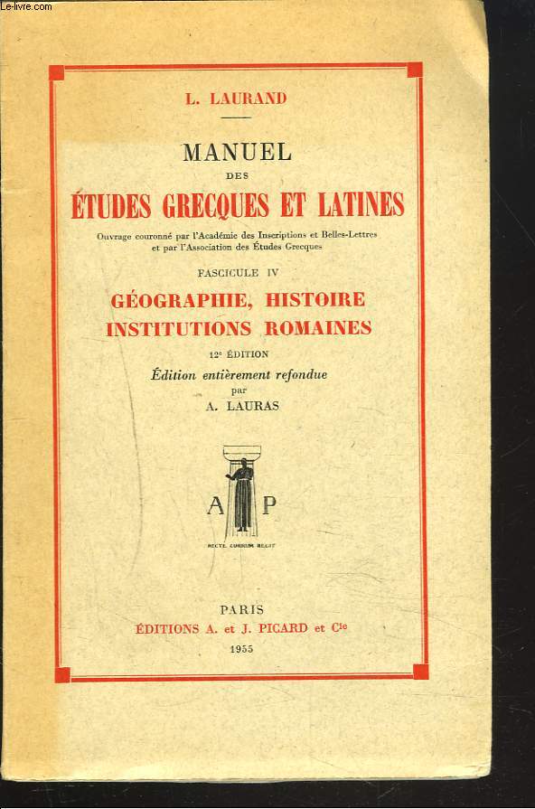 MANUEL DES ETUDES GRECQUES ET LATINES. FASCICULE IV. GEOGRAPHIE - HISTOIRE - INSTITUTIONS ROMAINES.