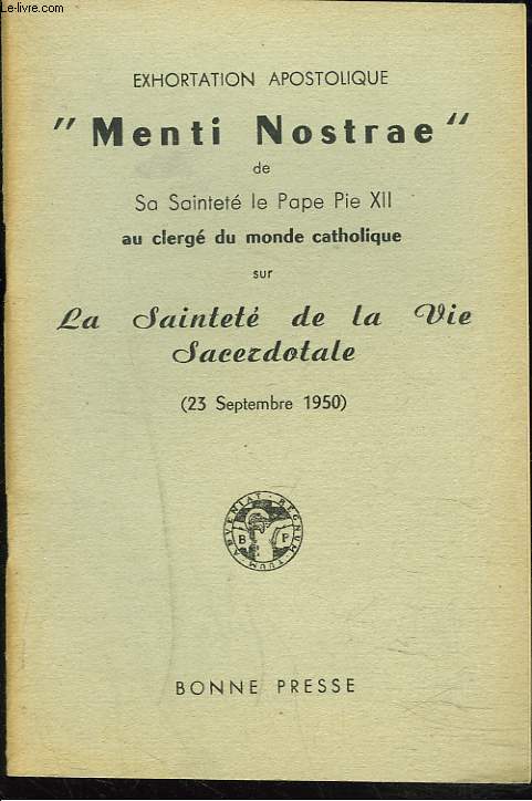 EXHORTATION APOSTOLIQUE MENTI NOSTRAE DE SA SAINTETE LE PAPE PIE XII AU CLERGE DU MONDE CATHOLIQUE SUR LA SAINTETE DE LA VIE SACERDOTALE (23 SEPTEMBRE 1950).