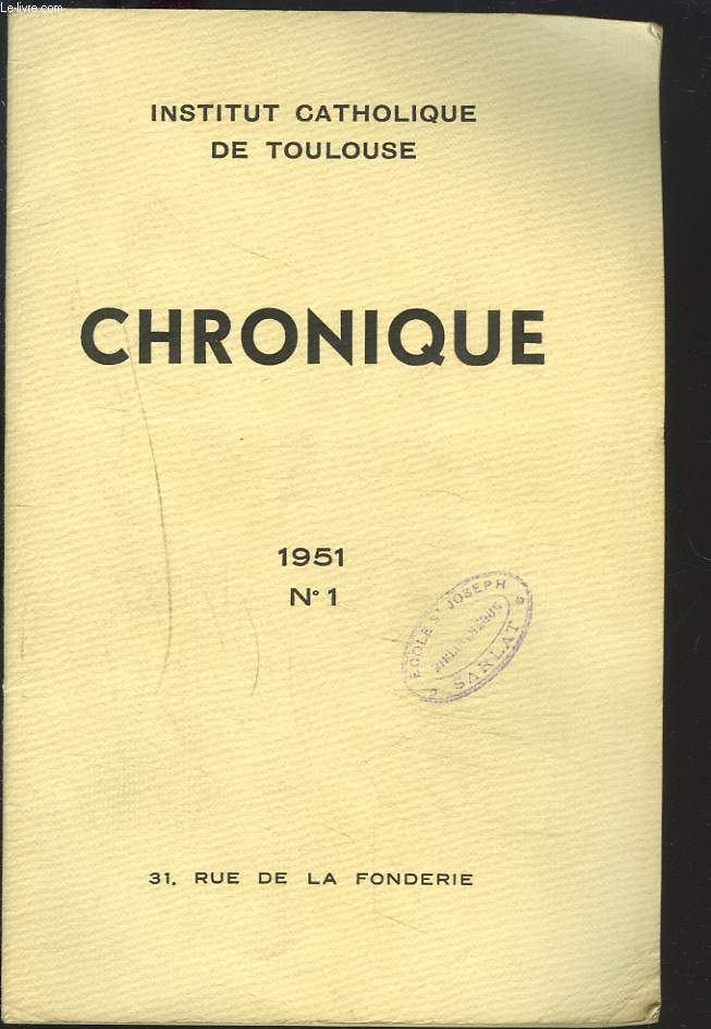 CHRONIQUE N1, 1951. PAROLES DU PAPE, NOS INSTITUT CATHOLIQUES / NECESSITE DE L'ENSEGNEMENT SUPERIEUR CATHOLIQUE par Mgr RICHAUD / ...