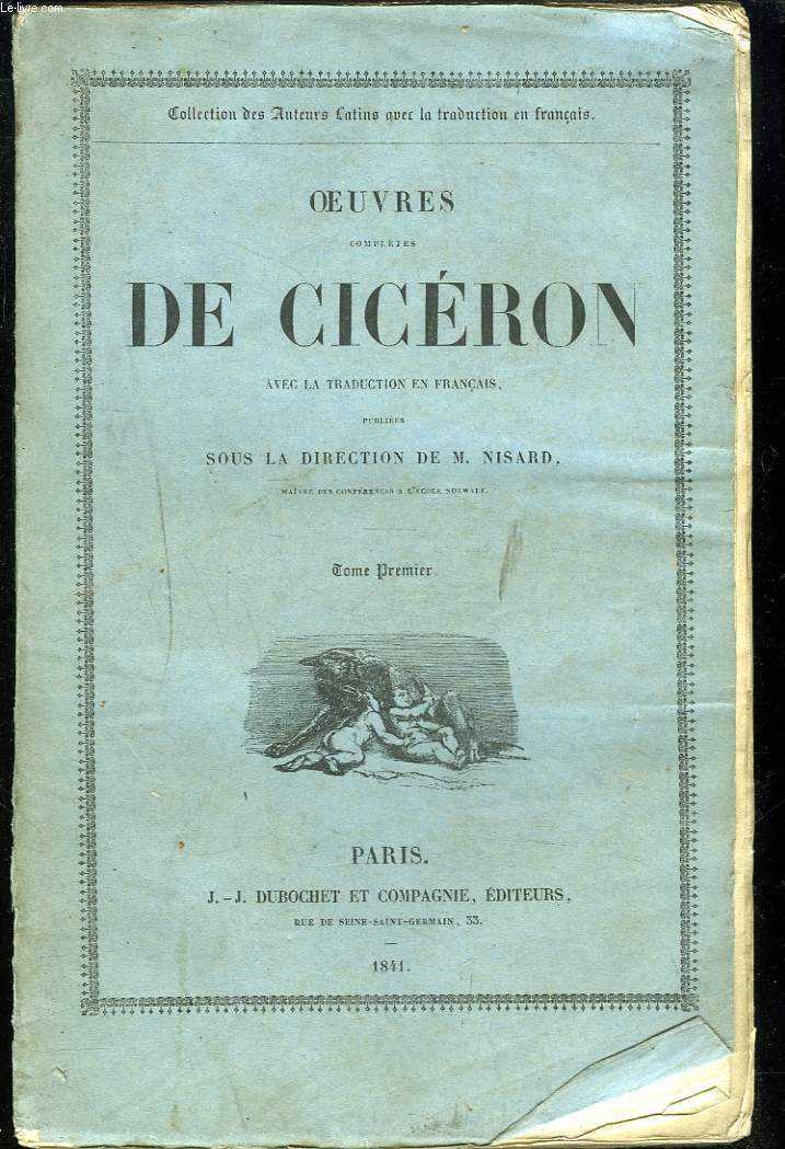 OEUVRES COMPLETES DE CICERON, AVEC LA TRADUCTION EN FRANCAIS, TOME PREMIER.