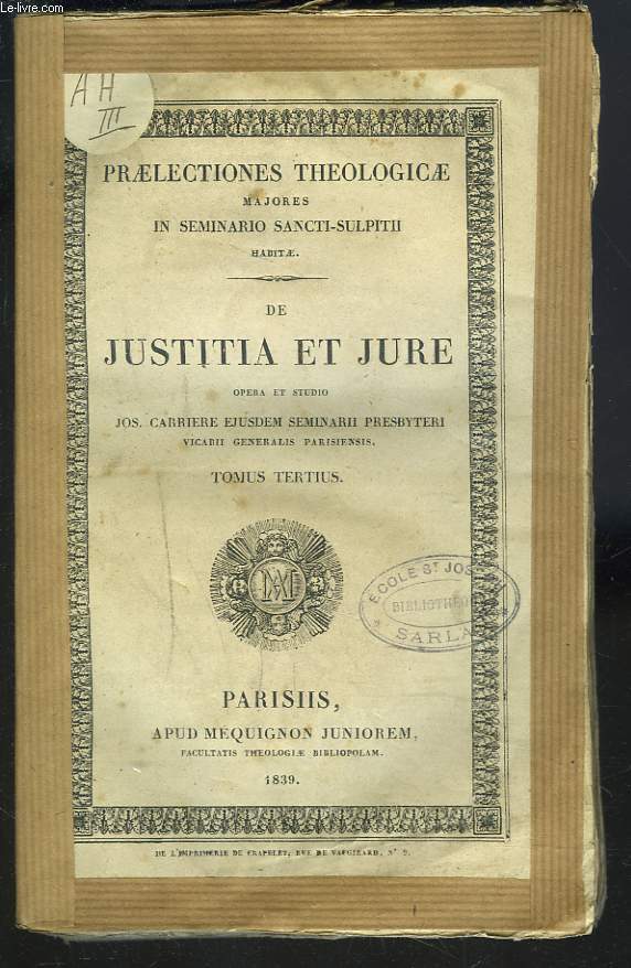 PRAELECTIONES THEOLOGICAE majores in Seminario Sancti-Sulpitii. DE JUSTICIA ET JURE. TOMUS TERTIUS.