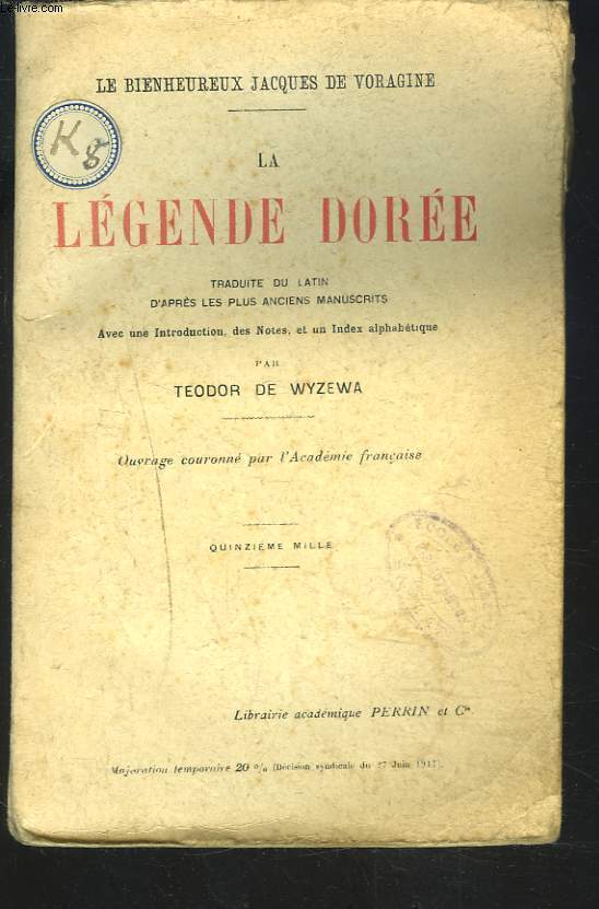 LA LEGENDE DOREE. Traduite du latin d'aprs les plus anciens manuscrits, avec une introduction, des notes et un index alphabtique par Teodor DE WYZEWA.