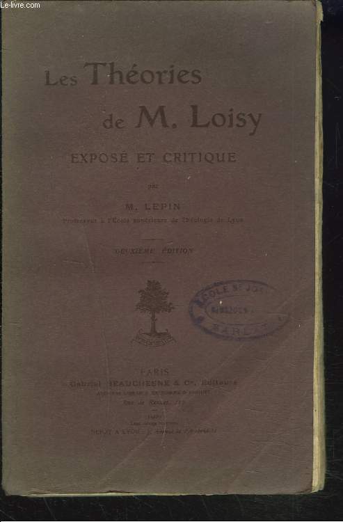 LES THEORIES DE M. LOISY - EXPOSE ET CRITIQUE.