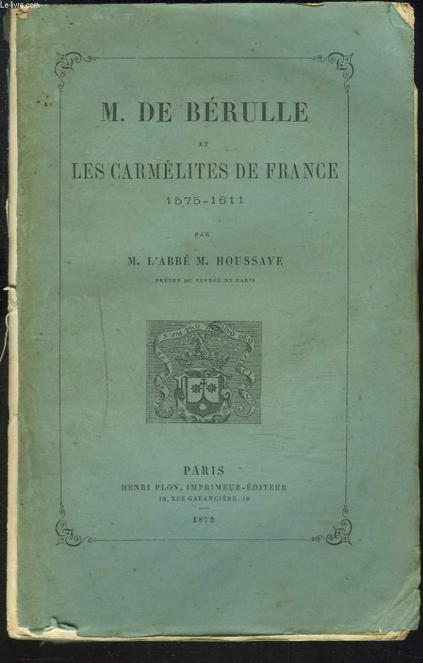 M. DE BERULLE ET LES CARMELITES DE FRANCE 1575-1611.