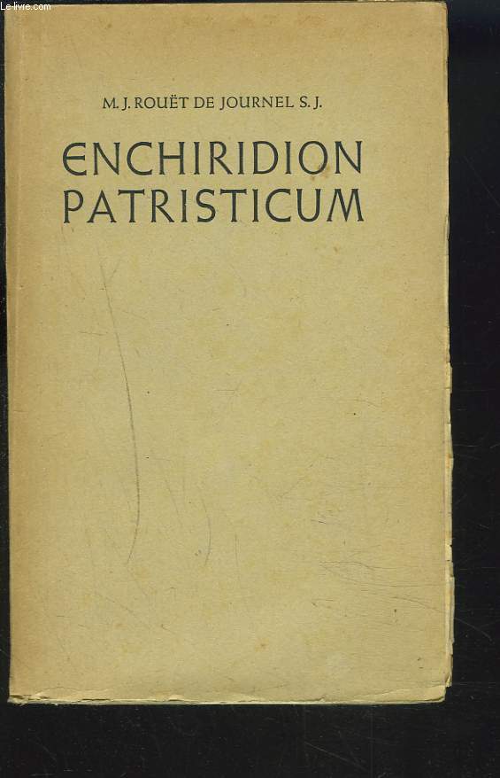ENCHIRIDION PATRISTICUM. Locos SS. patrum, doctorum, scriptorum ecclesiasticorum.