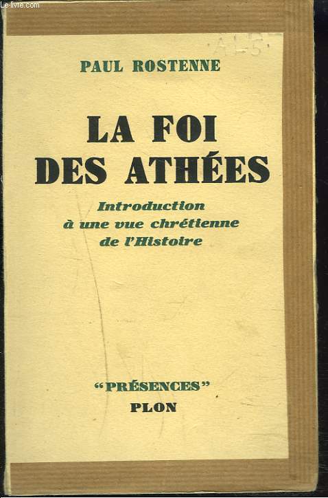 LA FOI DES ATHEES. Introduction a une vue chretienne de l' Histoire.