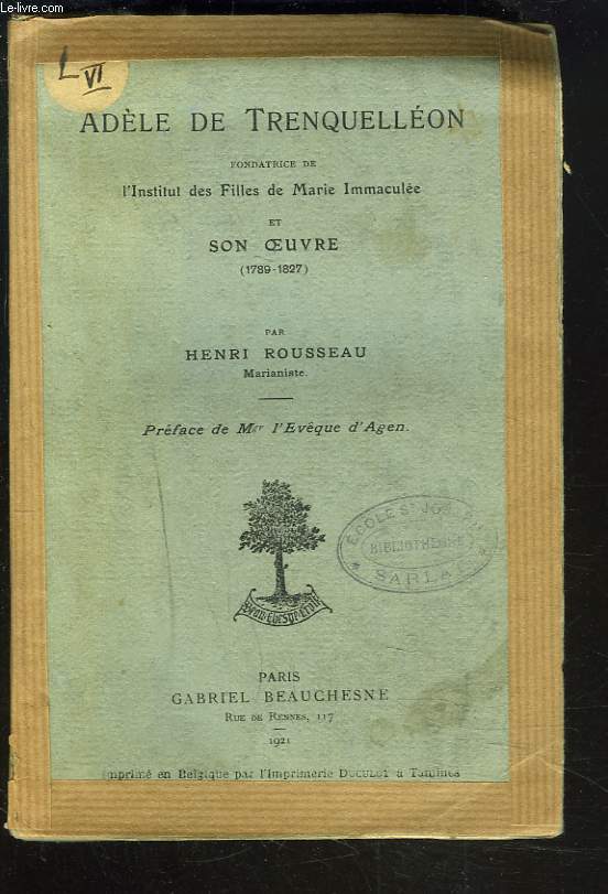 ADELE DE TRENQUELLEON, FONDATRICE DE L'INSTITUT DES FILLES DE MARIE IMMACULEE ET SON OEUVRE (1789-1827).