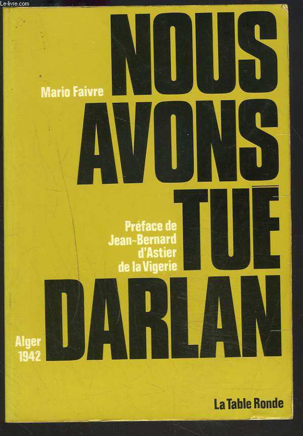 NOUS AVONS TUE DARLAN. ALGER 1942.