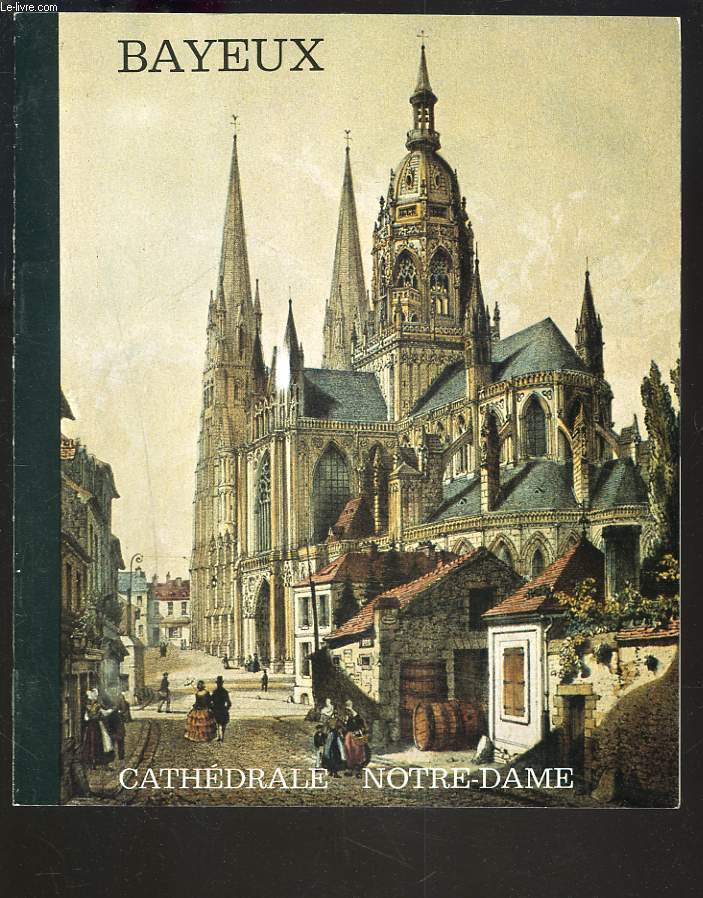 BAYEUX. CATHEDRALE NOTRE-DAME.