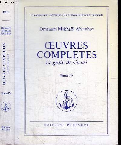 OEUVRES COMPLETES - LE GRAIN DE SENEVE - TOME IV