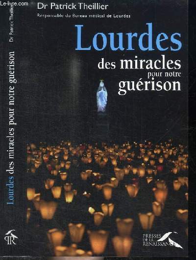 LOURDES - DES MIRACLES POUR NOTRE GUERISON