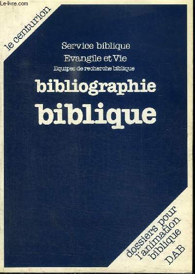 SERVICE BIBLIQUE - EVANGILE ET VIE - EQUIPES DE RECHERCHE BIBLIQUE - BIBLIOGRAPHIE BIBLIQUE