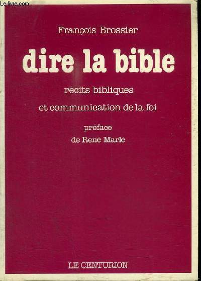 DIRE LA BIBLE - RECITS BIBLIQUES ET COMMUNICATION DE LA FOI