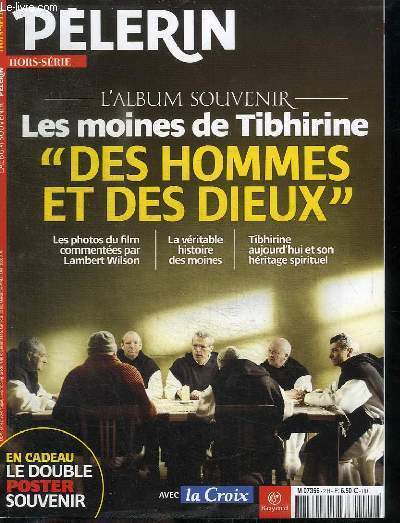 PELERIN HORS SERIE - L'ALBUM SOUVENIR LES MOINES DE TIBHIRINE - DES HOMMES ET DES DIEUX
