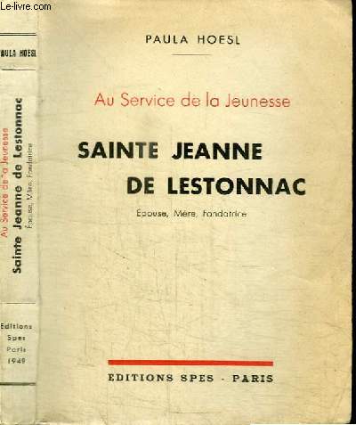 SAINTE JEANNE DE LESTONNAC - AU SERVICE DE LA JEUNESSE