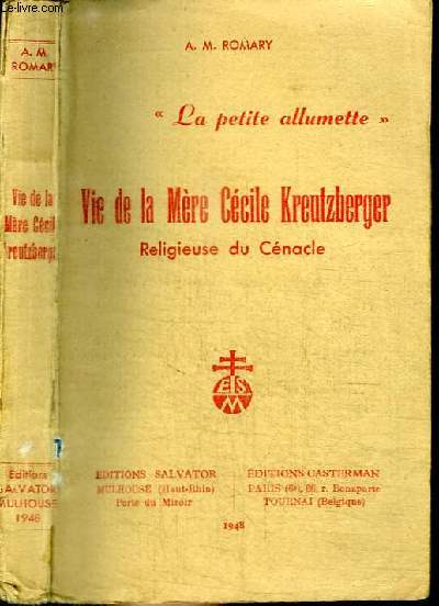 VIE DE LA MERE CECILE KREUTZBERGER - RELIGIEUSE DU CENACLE