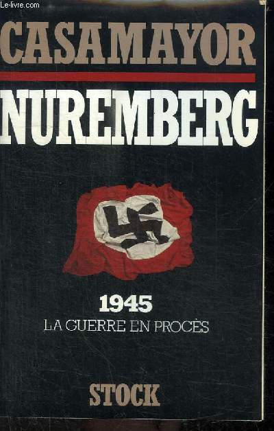 NUREMBERG - 1945 LA GUERRE EN PROCES