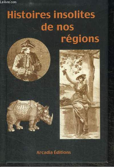 HISTOIRES INSOLITES DE NOS REGIONS
