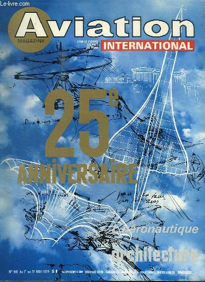 AVIATION MAGAZINE INTERNATIONAL N681 - DU 1ER AU 31 MAI 1976 - 25E ANNIVERSAIRE : L'AERONAUTIQUE ET SON ARCHITECTURE