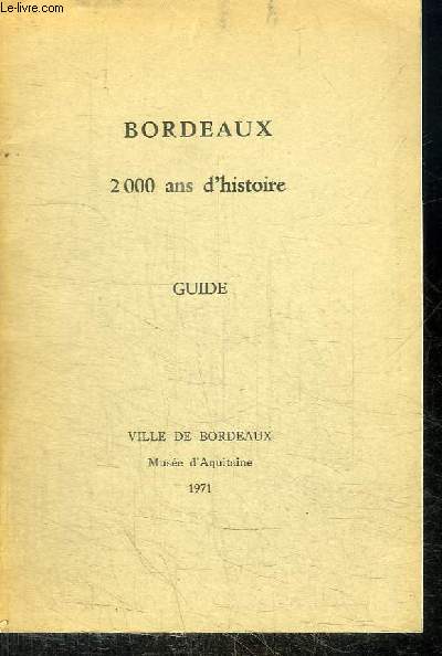 BORDEAUX - 2000 ANS D'HISTOIRE - GUIDE
