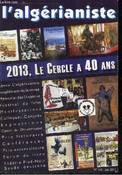 L'ALGERIANISTE N142 - JUIN 2013 : LE CERCLE ALGERIANISTE EN 13 GRANDES ACTIONS