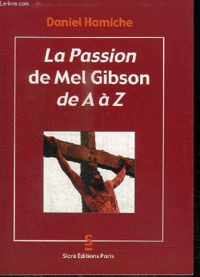 LA PASSION DE MEL GIBSON DE A A Z