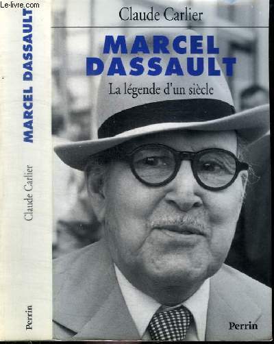 MARCEL DASSAULT - LA LEGENDE D'UN SIECLE