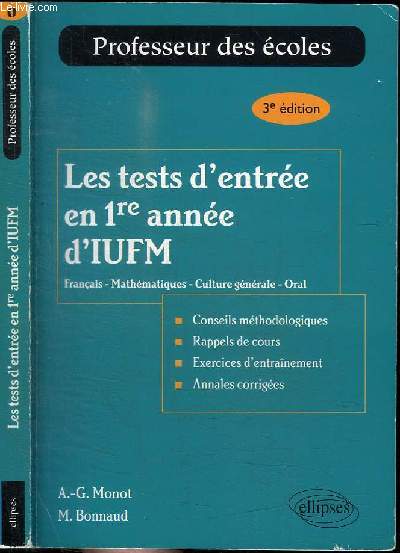 LES TESTS D'ENTREE EN 1RE ANNEE D'IUFM : FRANCAIS - MATHEMATIQUES - CULTURE GENERALE - ORAL