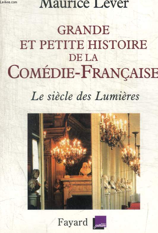 GRANDE ET PETITE HISTOIRE DE LA COMEDIE - FRANCAISE - LE SIECLE DES LUMIERES