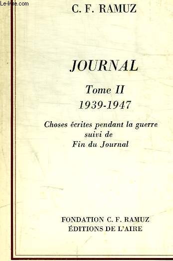 JOURNAL - TOME II - 1939- 1947 - CHOSES ECRITES PENDANT LA GUERRE SUIVI DE FIN DU JOURNAL