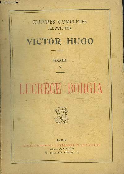 OEUVRES COMPLETES ILLUSTREES DE VICTOR HUGO - LUCRECE BORGIA