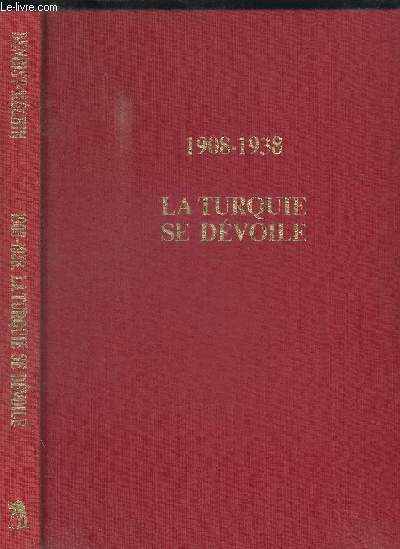 1908 - 1938 - LA TURQUIE SE DEVOILE