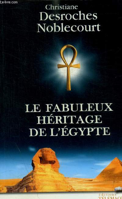 LE FABULEUX HERITAGE DE L'EGYPTE - AVANT PROPOS / LE CALENDRIER / LE LION ET LES SAUTERELLES / LA GRENOUILLE DE LA PROTOHISTOIRE JUSQU AUX EGLISES CHRETIENNES /.../