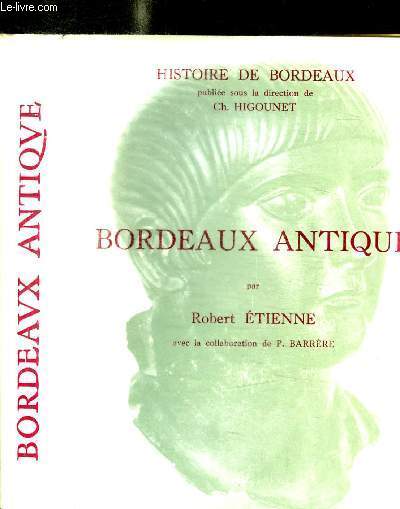 HISTOIRE DE BORDEAUX ANTIQUE / ROBERT ETIENNE