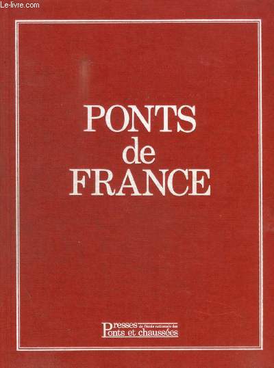 PONTS DE FRANCE - 2000 ANS DE PONTS / L ARCHITECTURE DES PONST / LES PONTS EN MACONNERIE / LES PONTS SUSPENDUS /.../