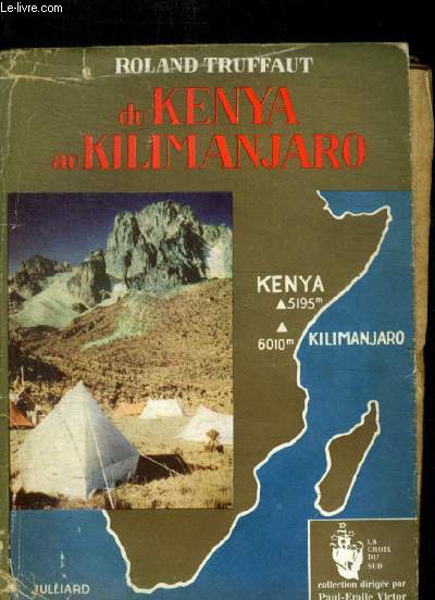 DU KENYA AU KILIMANJARO - EXPEDITION FRANCAISE AU KENYA - 1952 -