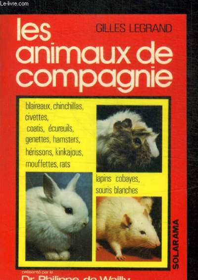 LES ANIMAUX DE COMPAGNIE - Blaireaux, cinchillas, civettes, coatis, cureuils, genettes, hamsters, hrissons, kinkajous, mouffettes, rats, lapins, cobayes, souris.