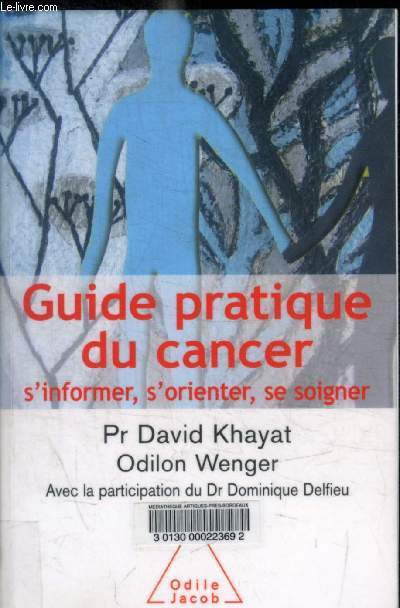 GUIDE PRATIQUE DU CANCER / S INFORMER / S ORIENTER / SE SOIGNER
