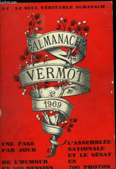 ALMANACH VERMOT - LE SEUL VERITABLE ALMANACH- 1969 - UNE PAGE PAR JOUR - DE L HUMOUR EN 500 DESSINS - L ASSEMBLEE NATIONALE ET LE SENAT EN 700 PHOTOS