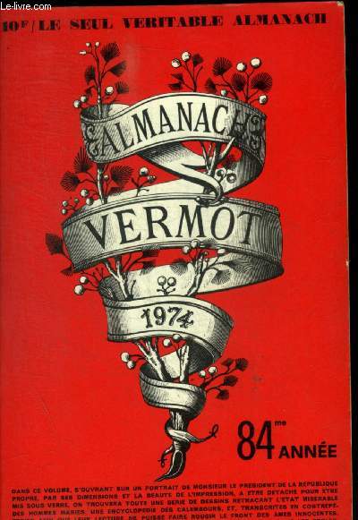 ALMANACH VERMOT - LE SEUL VERITABLE ALMANACH- 1974 - 84 E ANNEE - PORTRAIT DE MONSIEUR LE PRESIDENT DE LA REPUBLIQUE - SERIES DE DESSINS - ENCYCLOPEDIE DES CALEMBOURS -