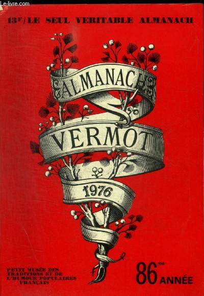 ALMANACH VERMOT - LE SEUL VERITABLE ALMANACH- 1976 - 86 E ANNEE - PETIT MUSEE DES TRADITIONS ET DE L HUMOUR POPULAIRES FRANCAIS