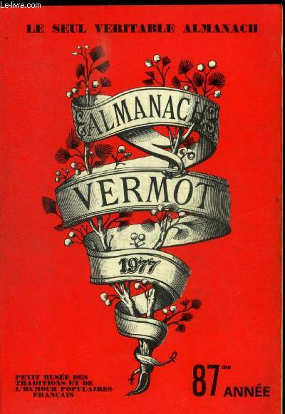 ALMANACH VERMOT - LE SEUL VERITABLE ALMANACH- 1977 - 87 E ANNEE -PETIT MUSEE DES TRADITIONS ET DE L HUMOUR POPULAIRES FRANCAIS