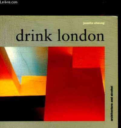 DRINK LONDON - ARCHITECTURE AND ALCOHOL - SOHO / WEST END / MAYFAIR / ST JAMES / THE CITY / NORTH LONDON / ETC.