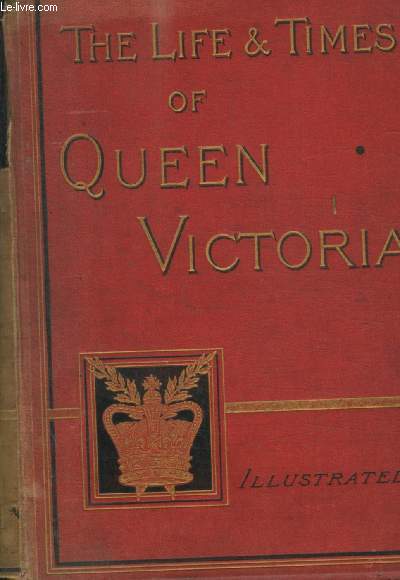 THE LIFE AND THE TIMES OF QUEEN VICTORIA