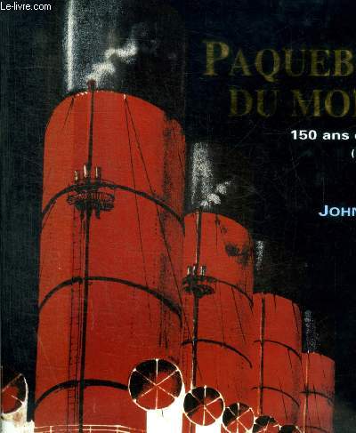 PAQUEBOTS DU MONDE - 150 ANS D HISTOIRE (1820 - 1970)