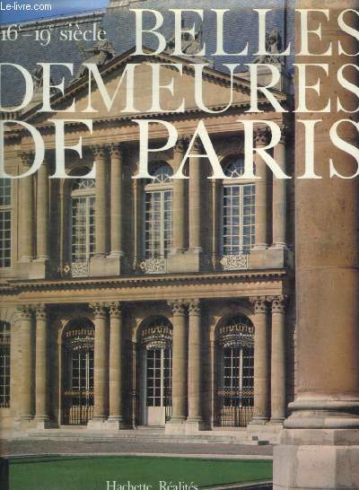 BELLES DEMEURES DE PARIS - 16 E / 19 E SIECLE - PREFACE / LE MARAIS / L ILE SAINT LOUIS / LE FAUBOURG SAINT GERMAIN / LES INVALIDES / LES CHAMPS ELYSEES / LA CHAUSSEE D ANTIN / INDEX